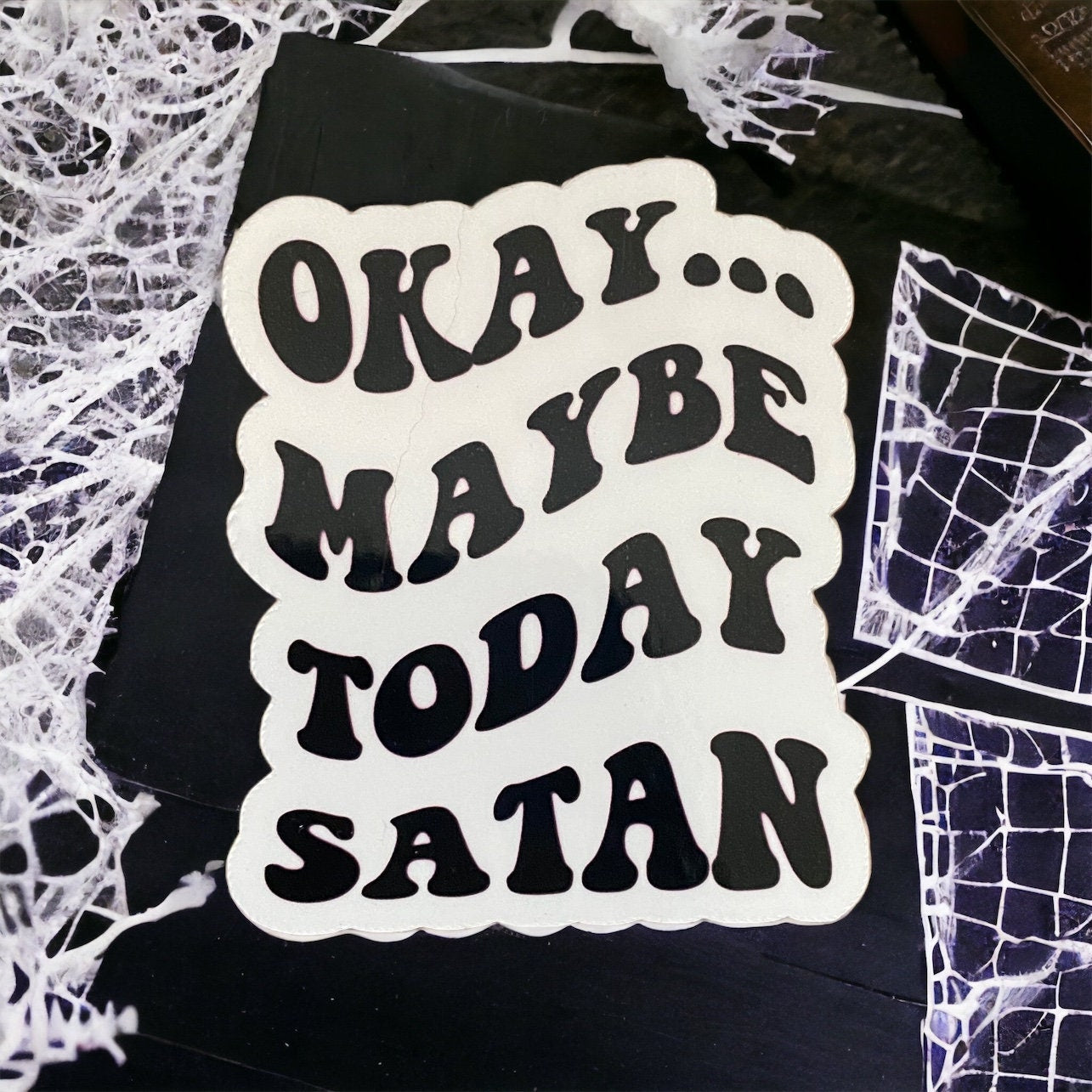 Okay... Maybe Today Satan Sticker : Kindle Stickers - Laptop Stickers - Funny Meme - Sassy Stickers - Goth Gifts - Gifts For Teachers